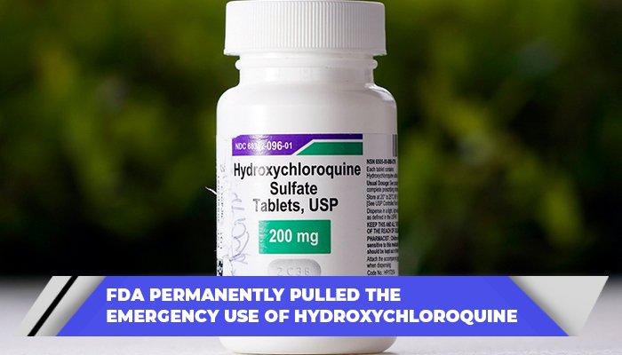 FDA Permanently Pulled The Emergency Use Of Hydroxychloroquine