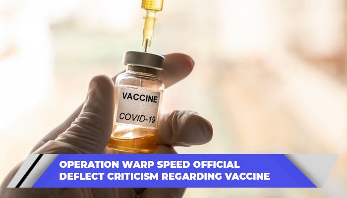 Operation Warp Speed Official Deflect Criticism Regarding Vaccine