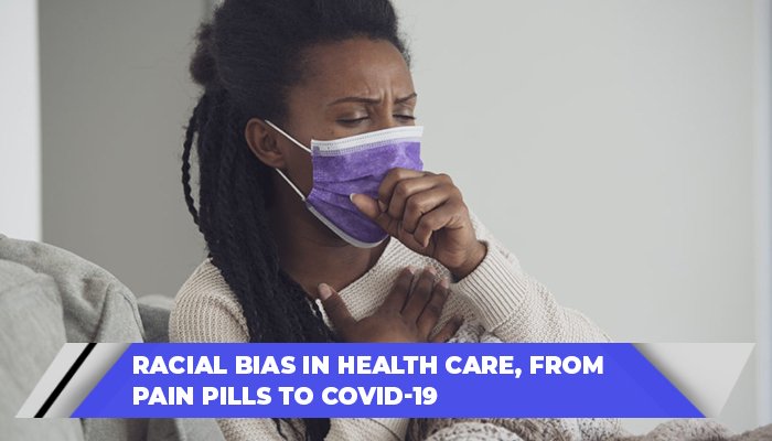 Racial Bias In Health Care, From Pain Pills To COVID-19